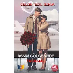 Aşkın Gölgesinde Yaşamak - Gülçin Tüzel Dokur - Ateş Yayınları