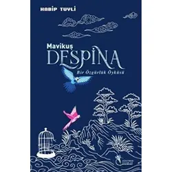 Mavi Kuş Despina - Bir Özgürlük Öyküsü - Habip Tuyli - Öğretmen Yazarlar