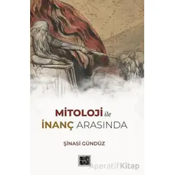 Mitoloji ile İnanç Arasında - Şinasi Gündüz - MilelNihal
