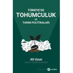 Türkiye’de Tohumculuk Ve Tarım Politikaları - Ali Uzun - Okur Akademi