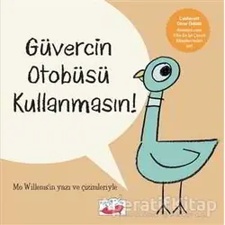 Güvercin Otobüsü Kullanmasın - Mo Willems - Uçan Fil Yayınları