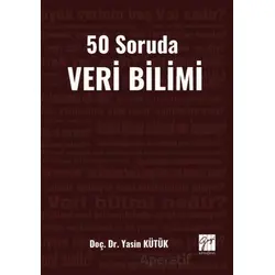 50 Soruda Veri Bilimi - Yasin Kütük - Gazi Kitabevi