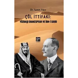 Çöl İttifakı: Yüzbaşı Shakespear Ve İbn-İ Suud - Samet Yüce - Gazi Kitabevi