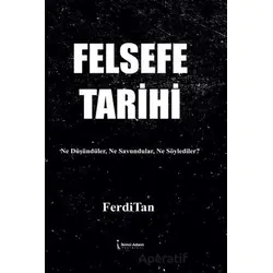 Felsefe Tarihi - FerdiTan - İkinci Adam Yayınları
