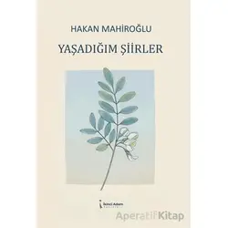 Yaşadığım Şiirler - Hakan Mahiroğlu - İkinci Adam Yayınları