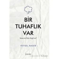 Bir Tuhaflık Var - Veysel Nadir - İkinci Adam Yayınları