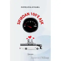 Sıfırdan 100’e Aşk - Fatoş Atalay Kara - İkinci Adam Yayınları