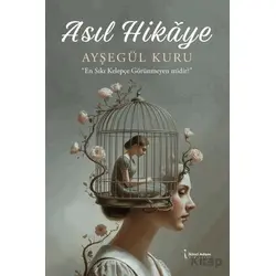Asıl Hikaye - Ayşegül Kuru - İkinci Adam Yayınları