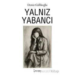 Yalnız Yabancı - Deniz Güllüoğlu - İkinci Adam Yayınları