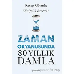 Zaman Okyanusunda 80 Yıllık Damla - Recep Görmüş - İkinci Adam Yayınları