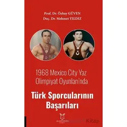 1968 Mexico City Yaz Olimpiyat Oyunları’nda Türk Sporcularının Başarıları
