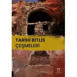 Tarihi Bitlis Çeşmeleri - Şahabettin Öztürk - Akademisyen Kitabevi
