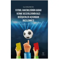 Futbol Hakemlerinin Karar Verme Becerilerinin Bazı Değişkenler Açısından İncelenmesi