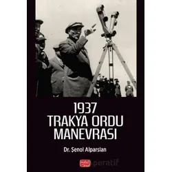 1937 Trakya Ordu Manevrası - Şenol Alparslan - Nobel Bilimsel Eserler