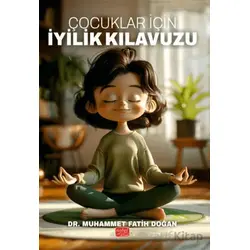 Çocuklar İçin İyilik Kılavuzu - Muhammet Fatih Doğan - Nobel Bilimsel Eserler