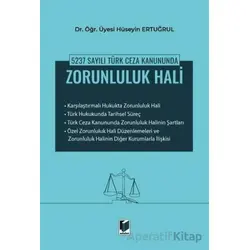 5237 Sayılı Türk Ceza Kanununda Zorunluluk Hali - Hüseyin Ertuğrul - Adalet Yayınevi