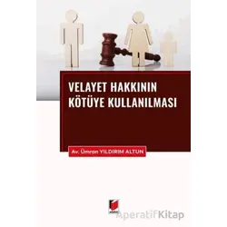 Velayet Hakkının Kötüye Kullanılması - Ümran Yıldırım Altun - Adalet Yayınevi