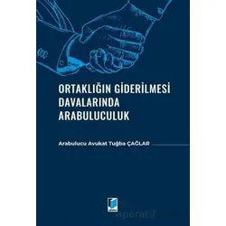 Ortaklığın Giderilmesi Davalarında Arabuluculuk - Tuğba Çağlar - Adalet Yayınevi