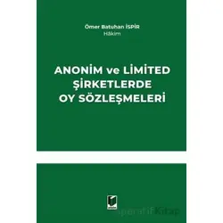 Anonim ve Limited Şirketlerde Oy Sözleşmeleri - Ömer Batuhan İspir - Adalet Yayınevi