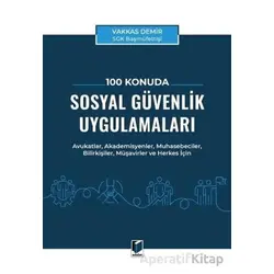 100 Konuda Sosyal Güvenlik Uygulamaları - Vakkas Demir - Adalet Yayınevi