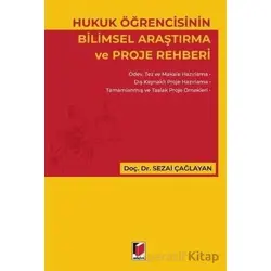 Hukuk Öğrencisinin Bilimsel Araştırma ve Proje Rehberi - Sezai Çağlayan - Adalet Yayınevi