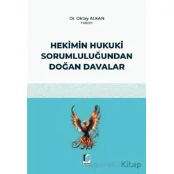 Hekimin Hukuki Sorumluluğundan Doğan Davalar - Oktay Alkan - Adalet Yayınevi