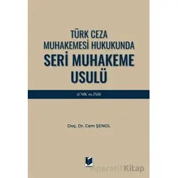 Türk Ceza Muhakemesi Hukukunda Seri Muhakeme Usulü (CMK m. 250) - Cem Şenol - Adalet Yayınevi