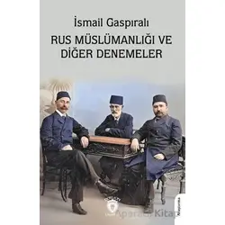 Rus Müslümanlığı ve Diğer Denemeler - İsmail Gaspıralı - Dorlion Yayınları