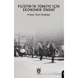Filistin’in Türkiye İçin Ekonomik Önemi - Franz Carl Endres - Dorlion Yayınları