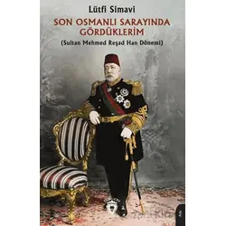 Son Osmanlı Sarayında Gördüklerim - Lütfi Simavi - Dorlion Yayınları