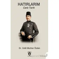 Hatırlarım - Canlı Tarih - Celal Muhtar Özden - Dorlion Yayınları