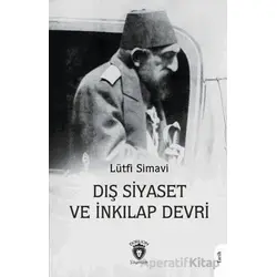 Dış Siyaset ve İnkılap Devri - Lütfi Simavi - Dorlion Yayınları