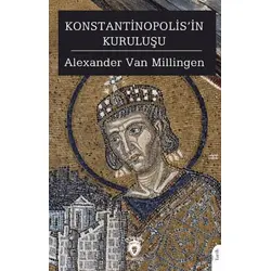Konstantinopolis’in Kuruluşu - Alexander Van Millingen - Dorlion Yayınları