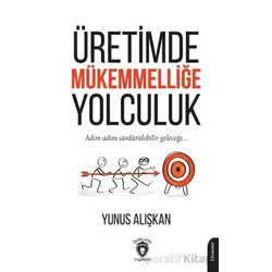 Üretimde Mükemmelliğe Yolculuk - Yunus Alışkan - Dorlion Yayınları