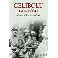 Gelibolu Günlüğü - General Ian Hamilton - Dorlion Yayınları
