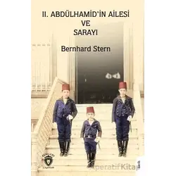 II. Abdülhamid’in Ailesi ve Sarayı - Bernhard Stern - Dorlion Yayınları