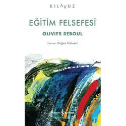 Eğitim Felsefesi - Olivier Reboul - İş Bankası Kültür Yayınları