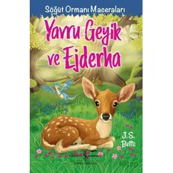 Yavru Geyik Ve Ejderha – Söğüt Ormanı Maceraları - J. S. Betts - İş Bankası Kültür Yayınları