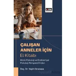 Çalışan Anneler İçin El Kitabı - Yeşim Sırakaya - Eğitim Yayınevi - Bilimsel Eserler