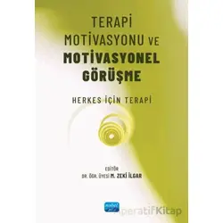 Terapi Motivasyonu ve Motivasyonel Görüşme - Mehmet Zeki İlgar - Nobel Akademik Yayıncılık