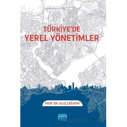Türkiye’de Yerel Yönetimler - Uluç Çağatay - Nobel Akademik Yayıncılık