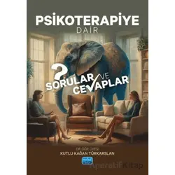 Psikoterapiye Dair Sorular ve Cevaplar - Kutlu Kağan Türkarslan - Nobel Akademik Yayıncılık