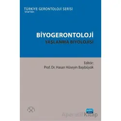 Biyogerontoloji - Yaşlanma Biyolojisi - Kolektif - Nobel Akademik Yayıncılık
