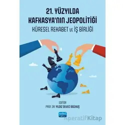 21. Yüzyılda Kafkasya’nın Jeopolitiği - Kolektif - Nobel Akademik Yayıncılık