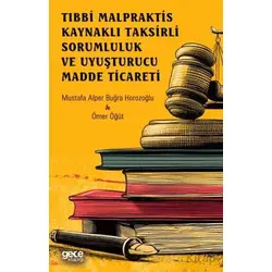 Tıbbi Malpraktis Kaynaklı Taksirli Sorumluluk ve Uyuşturucu Madde Ticareti