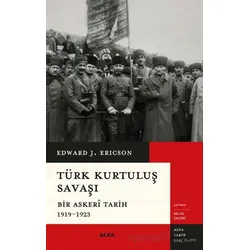 Türk Kurtuluş Savaşı - Edward J. Erickson - Alfa Yayınları