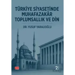 Türkiye Siyasetinde Muhafazakâr Toplumsallık ve Din - Yusuf Yaralıoğlu - Nobel Bilimsel Eserler