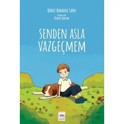 Senden Asla Vazgeçmem - Banu Bahadır Savu - Ötüken Çocuk Yayınları