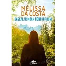 Başkalarından Dönüyordum - Melissa Da Costa - Pegasus Yayınları