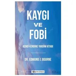 Kaygı ve Fobi - Edmund J. Bourne - Epsilon Yayınevi